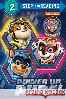 Power Up, Pups! (Paw Patrol: The Mighty Movie) Melissa Lagonegro Dave Aikins 9780593305508 Random House Books for Young Readers