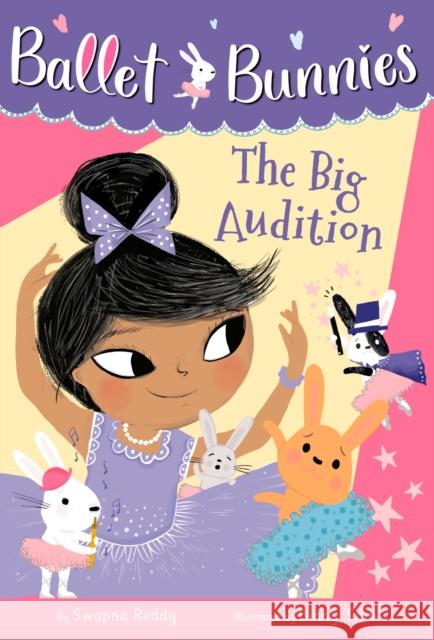 Ballet Bunnies #5: The Big Audition Swapna Reddy Binny Talib 9780593305751