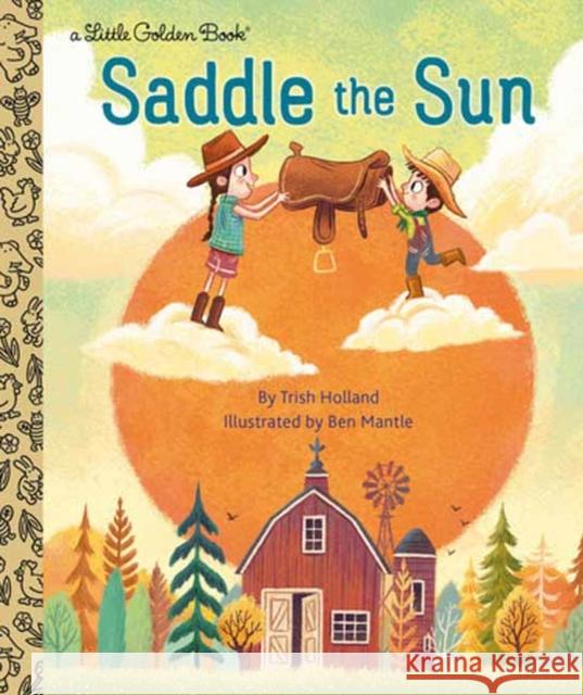 Saddle the Sun Trish Holland Benjamin Mantle 9780593306550 Random House USA Inc