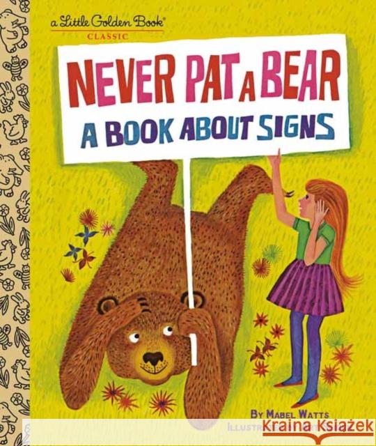 Never Pat a Bear: A Book about Signs Watts, Mabel 9780593306574 Golden Books