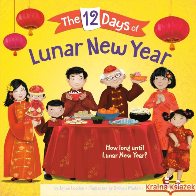 The 12 Days of Lunar New Year Jenna Lettice Colleen Madden 9780593306789 Random House Books for Young Readers