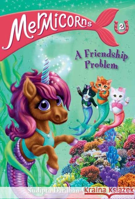 Mermicorns #2: A Friendship Problem Sudipta Bardhan-Quallen 9780593308769 Random House Books for Young Readers