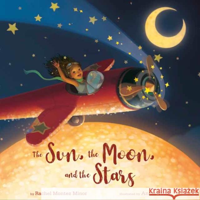 The Sun, the Moon, and the Stars Rachel Montez Minor Inc                  Annie Won 9780593309377 Crown Books for Young Readers