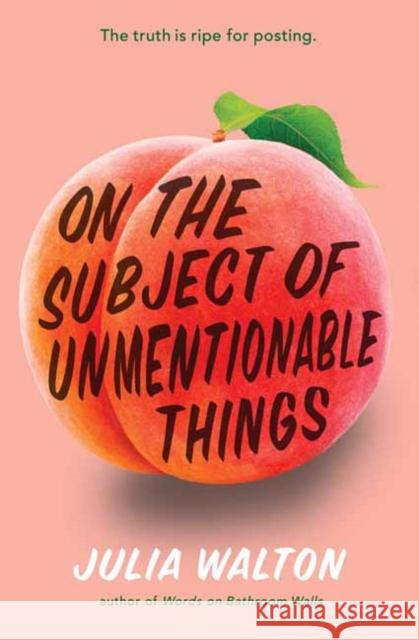 On the Subject of Unmentionable Things Julia Walton 9780593310571 Random House USA Inc