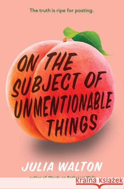 On the Subject of Unmentionable Things Julia Walton 9780593310601 Random House USA Inc