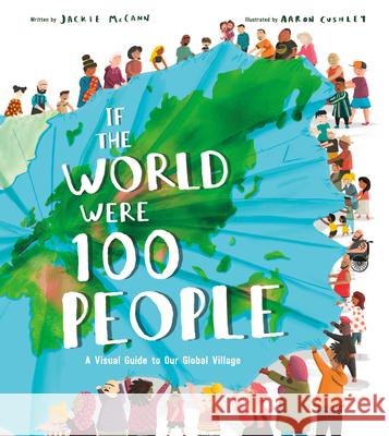 If the World Were 100 People: A Visual Guide to Our Global Village McCann, Jackie 9780593310700 Crown Books for Young Readers