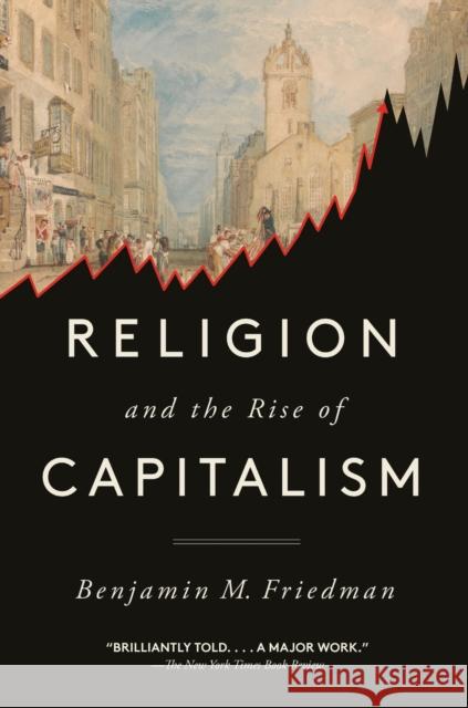 Religion and the Rise of Capitalism Benjamin M. Friedman 9780593311097 Vintage