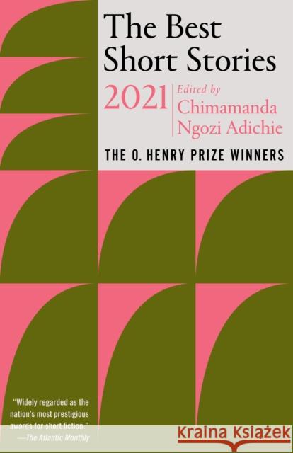 The Best Short Stories 2021: The O. Henry Prize Winners Chimamanda Ngoz Jenny Minto 9780593311257 Anchor Books