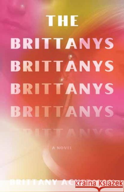 The Brittanys: A Novel Brittany Ackerman 9780593311738