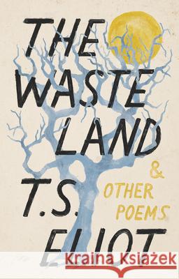 The Waste Land and Other Poems T. S. Eliot 9780593313343 Vintage