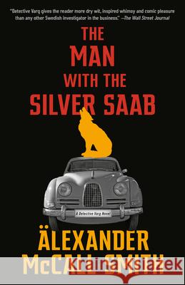 The Man with the Silver SAAB: A Detective Varg Novel (3) Alexander McCal 9780593313633 Anchor Books