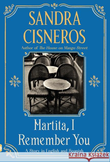 Martita, I Remember You/Martita, Te Recuerdo: A Story in English and Spanish Cisneros, Sandra 9780593313664