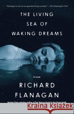 The Living Sea of Waking Dreams Richard Flanagan 9780593313701