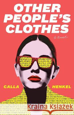 Other People\'s Clothes Calla Henkel 9780593313787 Anchor Books
