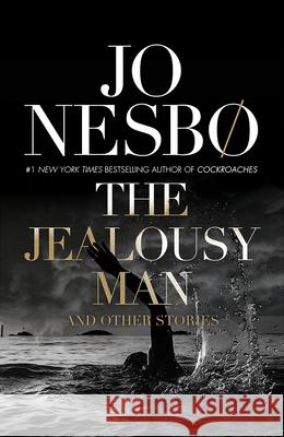 The Jealousy Man and Other Stories Jo Nesbo Robert Ferguson 9780593315576 Vintage Crime/Black Lizard