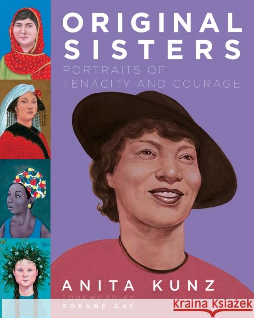 Original Sisters: Portraits of Tenacity and Courage Anita Kunz Roxane Gay 9780593316146 Pantheon Books