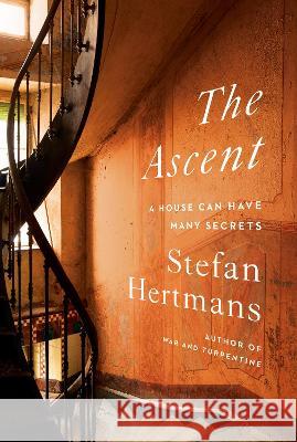 The Ascent: A House Can Have Many Secrets Stefan Hertmans David McKay 9780593316467 Pantheon Books