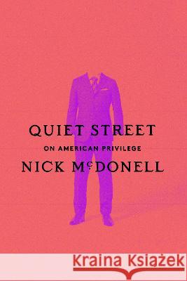 Quiet Street: On American Privilege Nick McDonell 9780593316788