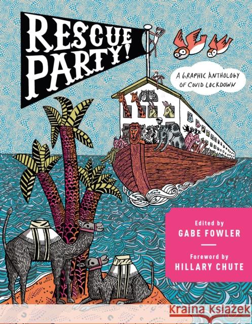 Rescue Party: A Graphic Anthology of COVID Lockdown Hillary Chute 9780593316801 Random House USA Inc