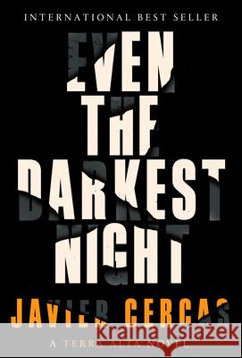 Even the Darkest Night: A Terra Alta Novel Javier Cercas, Anne McLean 9780593318805 Alfred A. Knopf