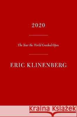 2020: One City, Seven People, and the Year Everything Changed Eric Klinenberg 9780593319482