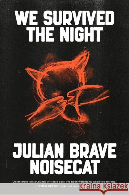 We Survived the Night Julian Brave Noisecat 9780593320785 Knopf Publishing Group