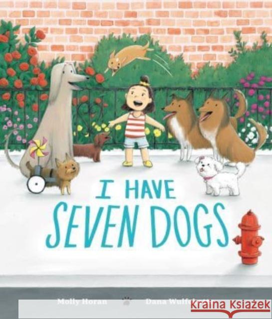 I Have Seven Dogs Molly Horan 9780593324356 Nancy Paulsen Books