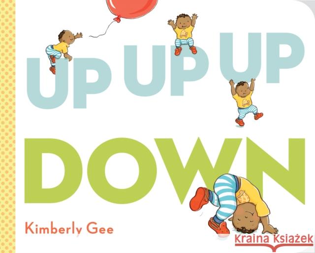 Up, Up, Up, Down! Kimberly Gee Kimberly Gee 9780593324943 G.P. Putnam's Sons Books for Young Readers