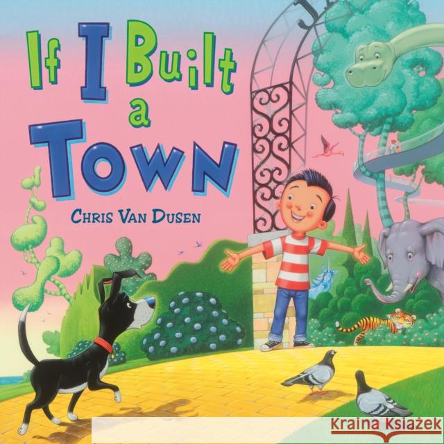If I Built a Town Chris Van Dusen 9780593324981