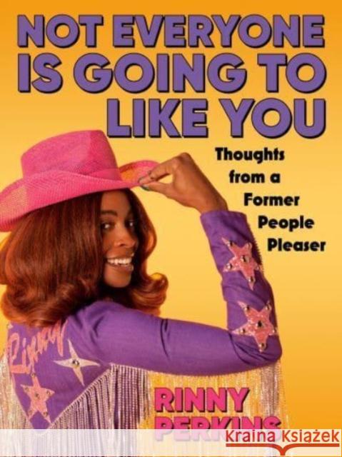 Not Everyone Is Going to Like You: Thoughts from a Former People Pleaser Perkins, Rinny 9780593325520 Penguin Young Readers