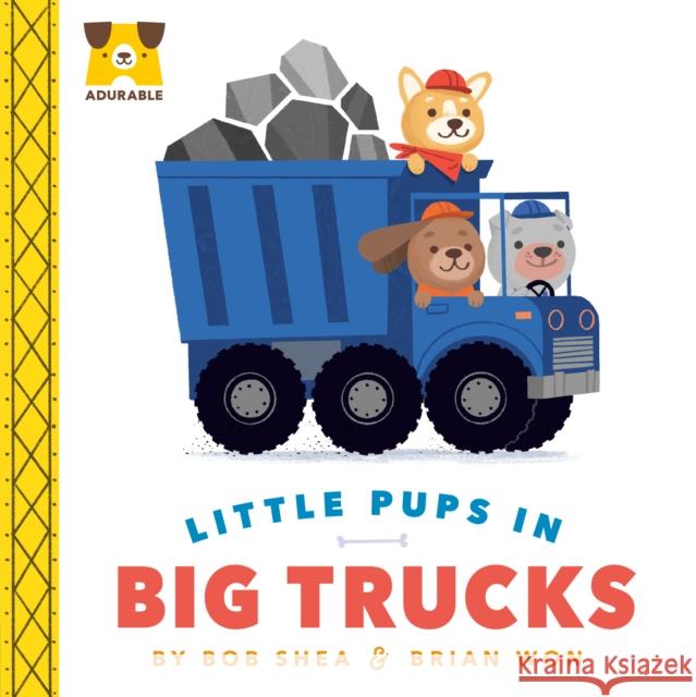 Adurable: Little Pups in Big Trucks Bob Shea Brian Won 9780593325896