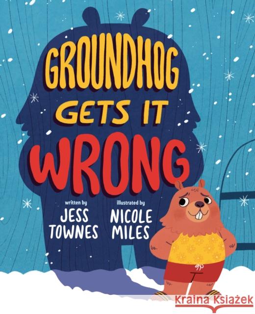 Groundhog Gets It Wrong Jessica Townes Nicole Miles 9780593326152