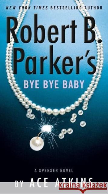 Robert B. Parker's Bye Bye Baby Ace Atkins 9780593328538 G.P. Putnam's Sons