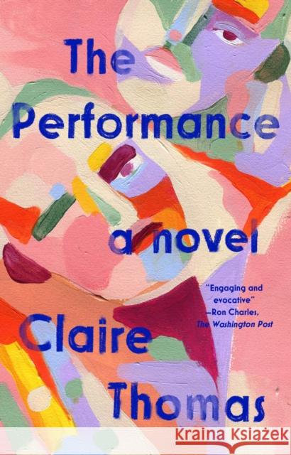 The Performance: A Novel Claire Thomas 9780593329177 Riverhead Books