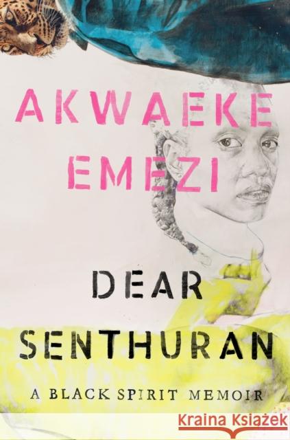 Dear Senthuran: A Black Spirit Memoir Akwaeke Emezi 9780593329191 Riverhead Books