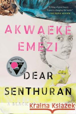 Dear Senthuran: A Black Spirit Memoir Akwaeke Emezi 9780593329207 Riverhead Books