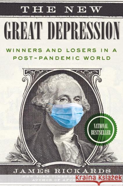 The New Great Depression: Winners and Losers in a Post-Pandemic World James Rickards 9780593330272 Portfolio
