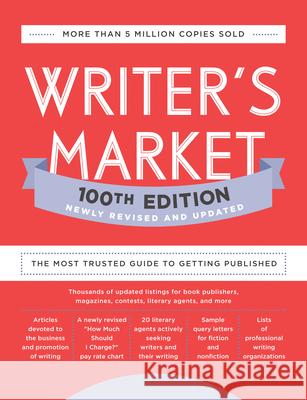 Writer's Market 100th Edition: The Most Trusted Guide to Getting Published Writer's Digest Books 9780593332030 Writer's Digest Books
