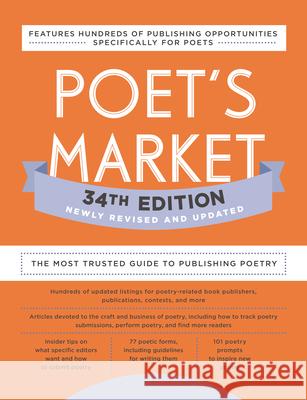 Poet's Market 34th Edition: The Most Trusted Guide to Publishing Poetry Writer's Digest Books 9780593332115 Writer's Digest Books