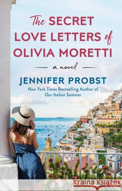 The Secret Love Letters of Olivia Moretti Jennifer Probst 9780593332894