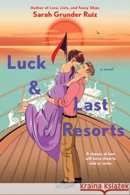 Luck and Last Resorts Ruiz, Sarah Grunder 9780593335444