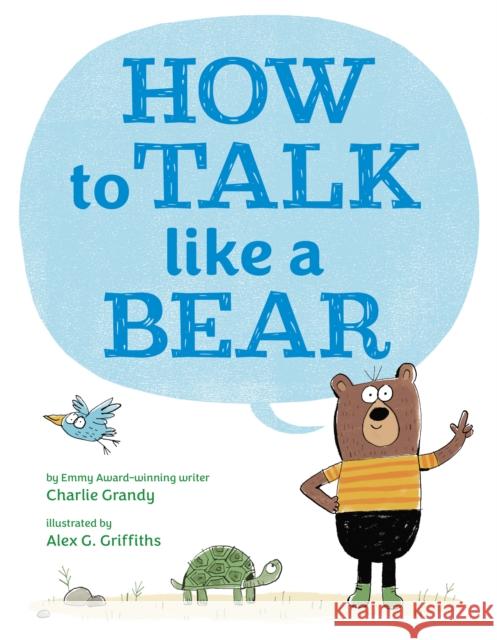 How to Talk Like a Bear Charlie Grandy 9780593350669 Penguin Young Readers