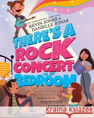 There's a Rock Concert in My Bedroom Kevin Jonas Danielle Jonas Courtney Dawson 9780593352076 Razorbill