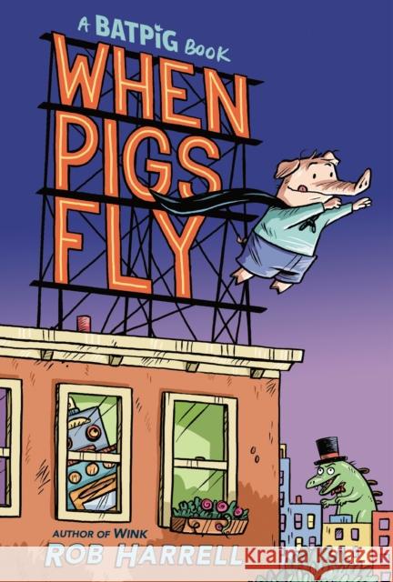 Batpig: When Pigs Fly Harrell, Rob 9780593354155 Dial Books