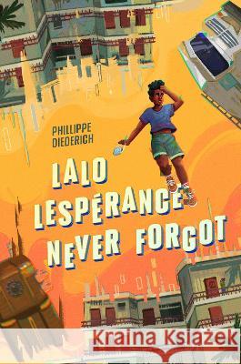 Lalo Lesp?rance Never Forgot Phillippe Diederich 9780593354285 Dutton Books for Young Readers