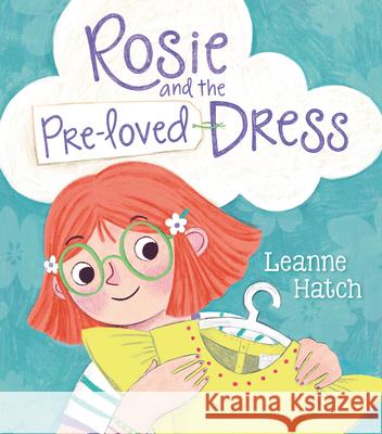 Rosie and the Pre-Loved Dress Leanne Hatch Leanne Hatch 9780593354483 G.P. Putnam's Sons Books for Young Readers