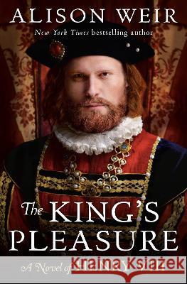 The King\'s Pleasure: A Novel of Henry VIII Alison Weir 9780593355060 Ballantine Books