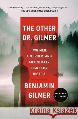 The Other Dr. Gilmer: Two Men, a Murder, and an Unlikely Fight for Justice Benjamin Gilmer 9780593355183 Ballantine Books