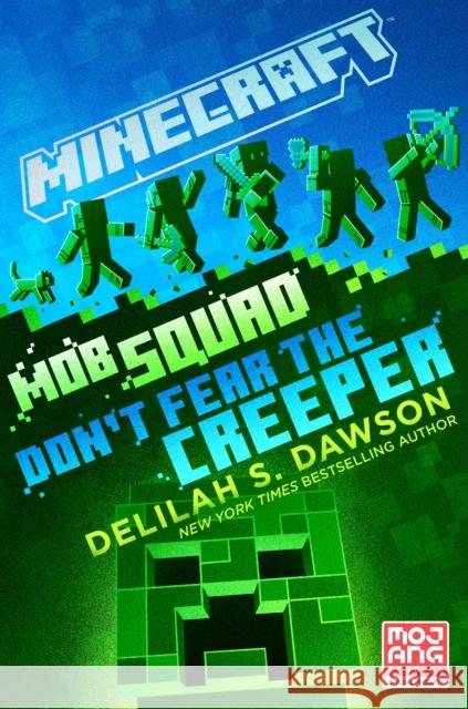 Minecraft: Mob Squad: Don't Fear the Creeper: An Official Minecraft Novel Delilah S. Dawson 9780593355817