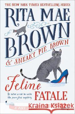 Feline Fatale: A Mrs. Murphy Mystery Rita Mae Brown 9780593357637 Bantam